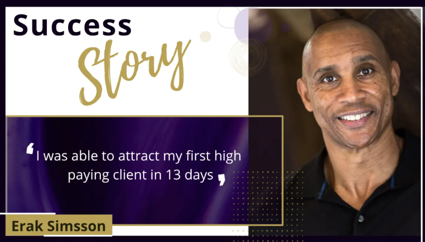 Erak Simsson success story: 'I was able to attract my first high paying client in 13 days'